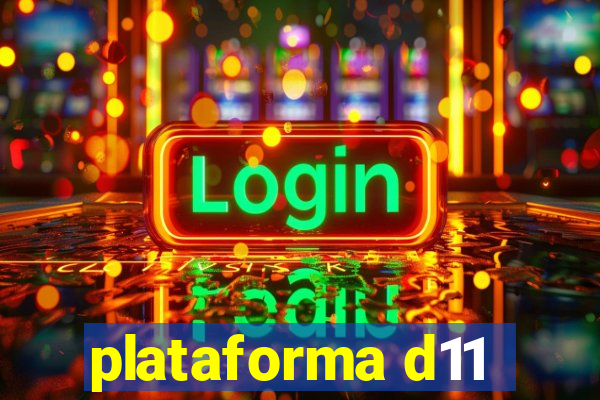 plataforma d11